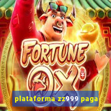 plataforma zz999 paga